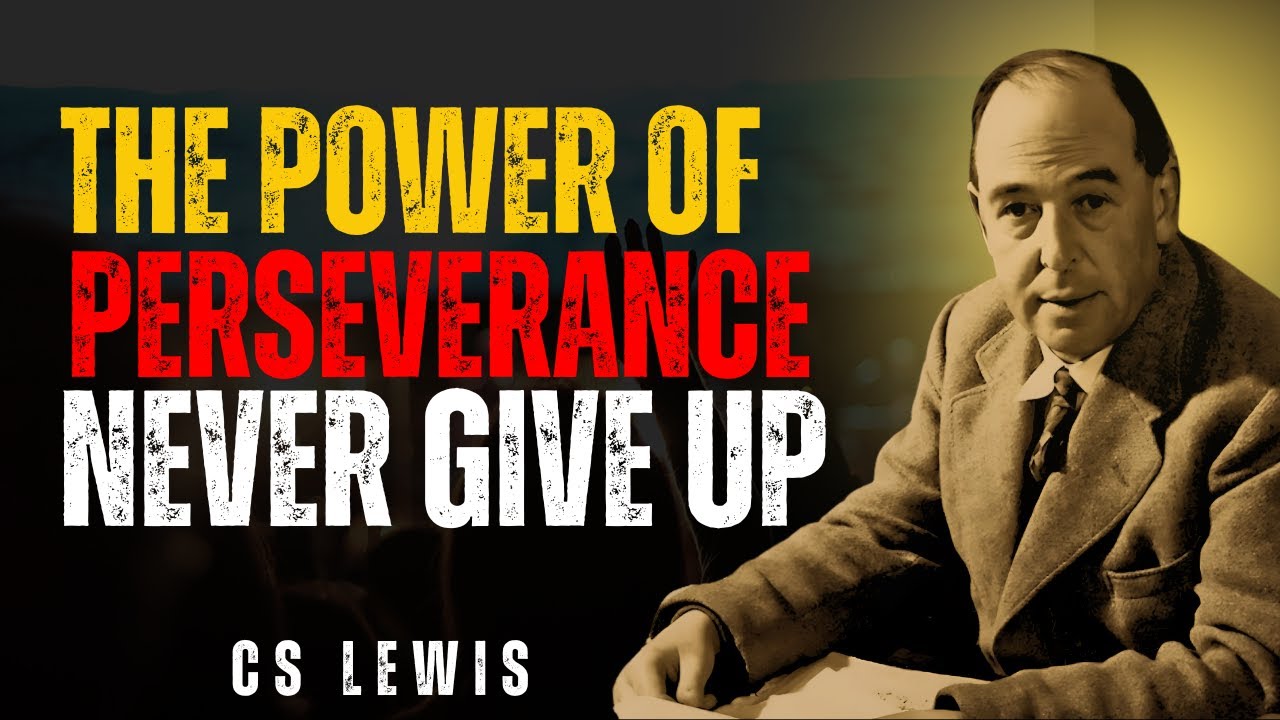 The Power of Perseverance: Never Give Up: C S Lewis! - YouTube