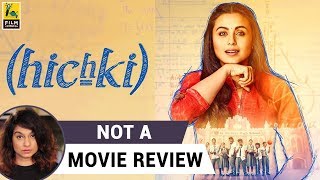 Hichki | Not A Movie Review | Sucharita Tyagi | Film Companion