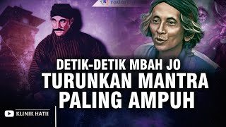 DETIK-DETIK MBAH JO TURUNKAN MANTRA KUNO AMPUH