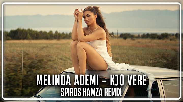 Melinda Ademi - Kjo Vere (Spiros Hamza Remix)
