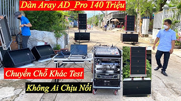 2 Điểm Test “ Bàn Giao Dàn Array AD_Pro 140 Triệu “ Ép Tim Chịu Không Nổi. LH 0903010773