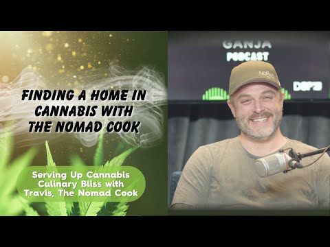 Finding a Home in Cannabis with The Nomad Cook