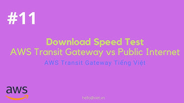 #11 - Test Tốc Độ qua AWS Transit Gateway VS qua Public Internet | Vui Vẻ AWS