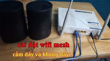 Cách Cài Đặt WiFi Mesh Chung Modem 040H Chi Tiết Nhất