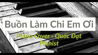 Video thumbnail of "Buồn Làm Chi Em Ơi| Live Piano Cover | Quốc Đạt Pianist"