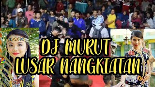 DJ MURUT VIRAL 2022  --  LUSAR NANGKIATAN