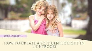 How To Add A Soft Center Light  In Lightroom VIDEO screenshot 3