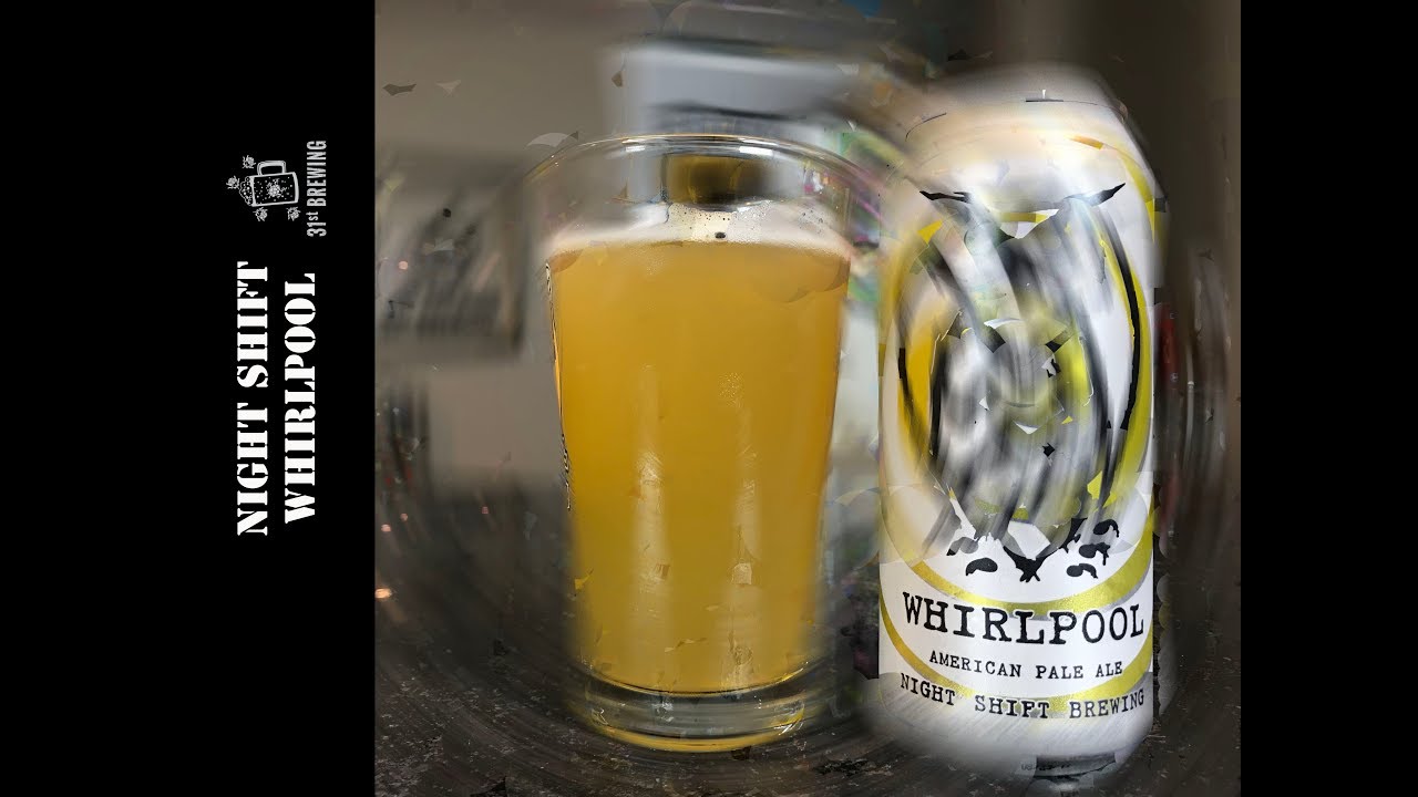 Whirlpool, Night Shift Brewing