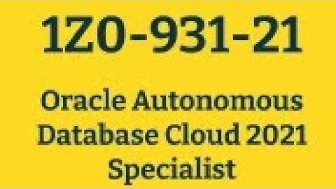 1ZO-931 | Oracle Autonomous Database Cloud Specialist (1Z0-931-21)