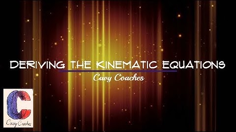 Deriving the Kinematic Equations