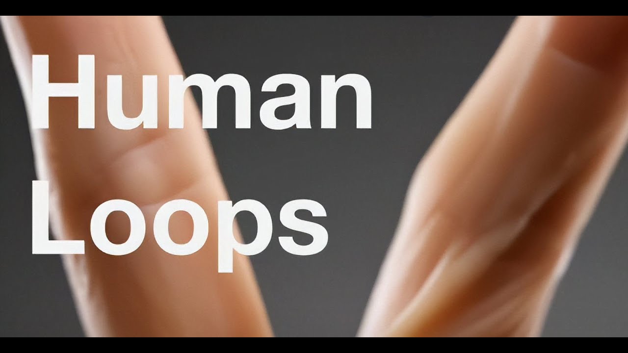 Human Loops