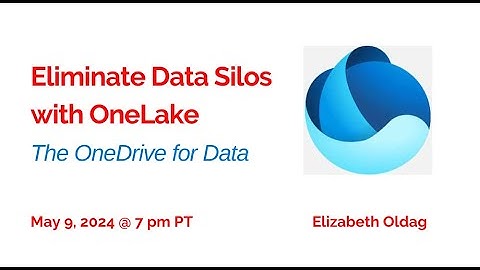 Eliminate Data Silos with Microsoft OneLake