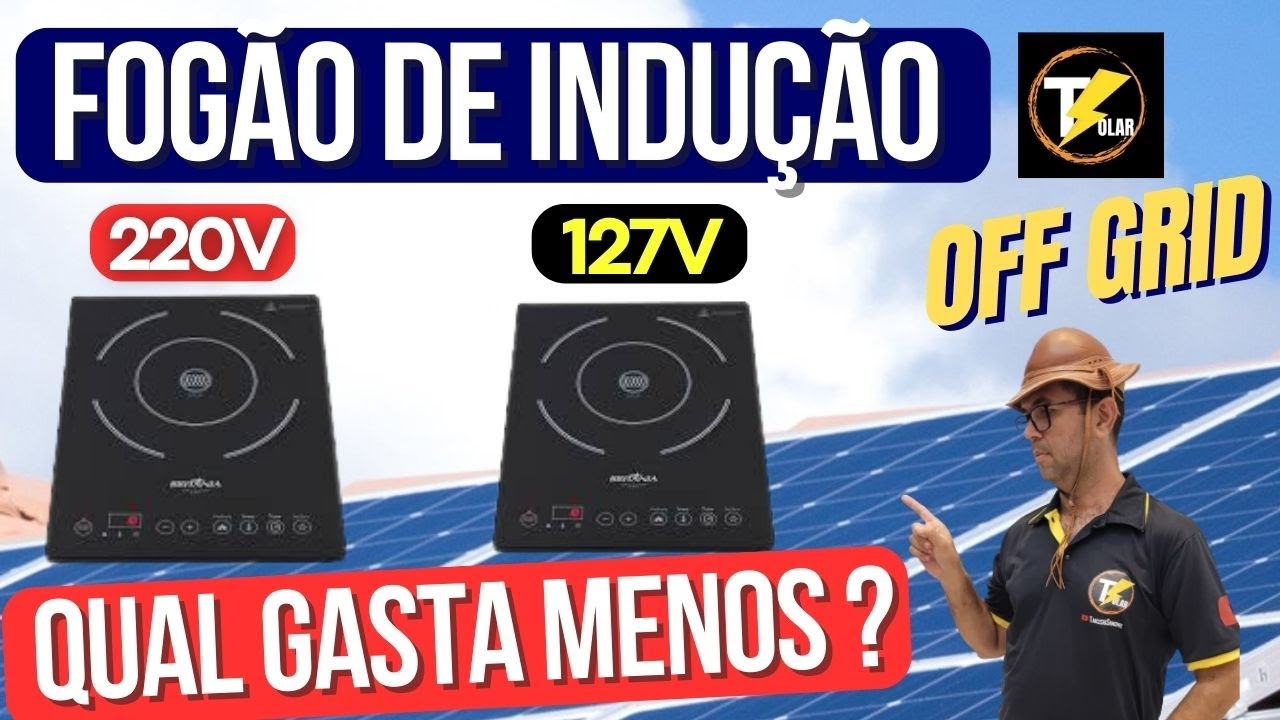Qual Fogão de indução gasta MENOS energia, o 127v ou 220v ? Energia Solar
