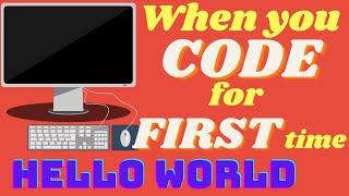 Every PROGRAMMER Ever | When You Write Your FIRST PROGRAM | HELLO WORLD