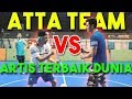 ATTA VS ARTIS TERBAIK DUNIA!