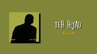 TEH HIJAU - Tulus | Lirik Lagu