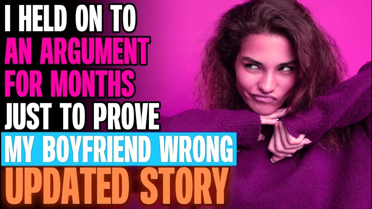 I Held On To An Argument For Months Just To Prove My Boyfriend WRONG