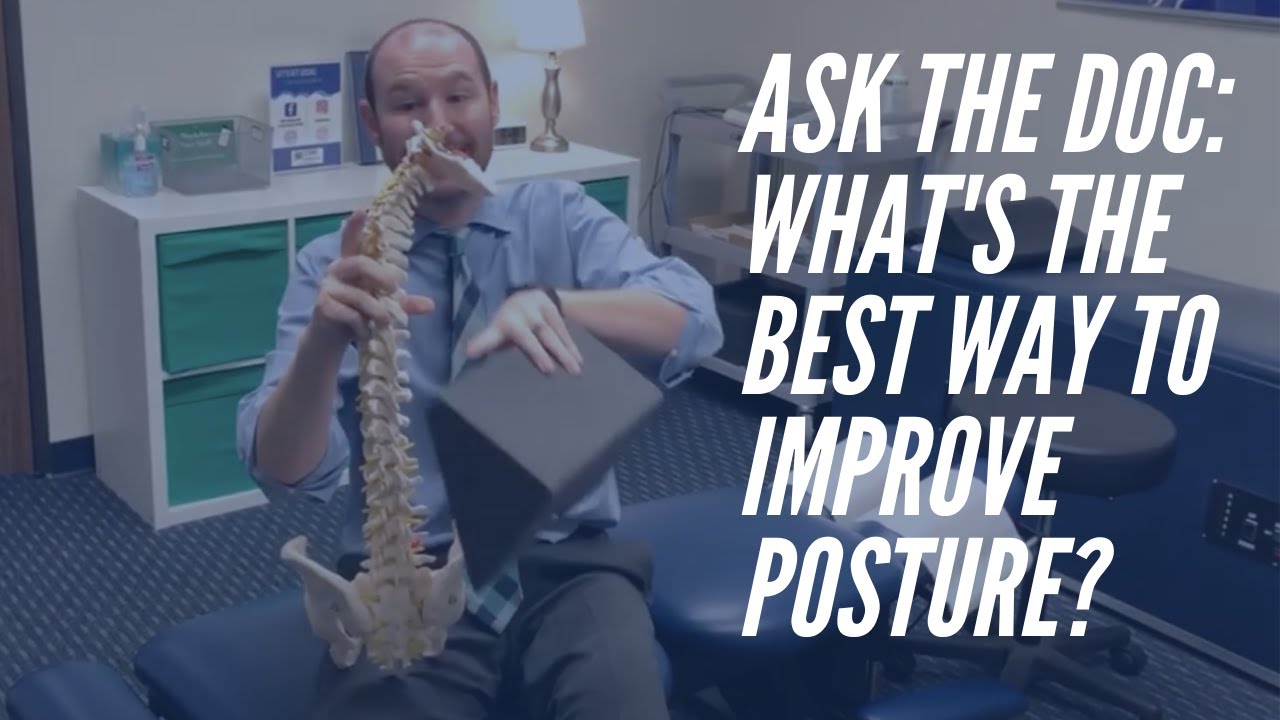 Ask the Doc - What's The Best Way to Improve Posture? - CORE Chiropractic