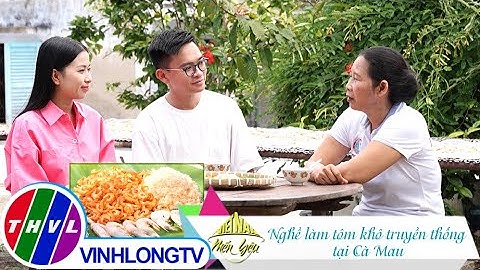 Việt Nam mến yêu - Tập 281: Khám phá nghề làm tôm khô truyền thống tại Cà Mau