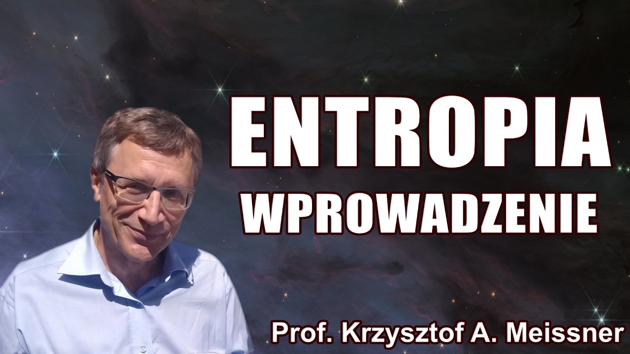 Entropia wprowadzenie Prof. Krzysztof A. Meissner
