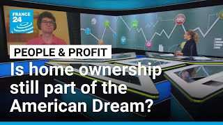 Is home ownership still part of the American Dream? • FRANCE 24 English