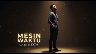 Mesin Waktu - Budi Doremi Cover By Ly7N