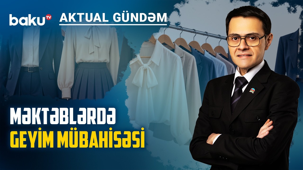 Müəllimlərə geyim məhdudiyyəti: Bu qaydalar təhsildə nəyi dəyişəcək? - AKTUAL GÜNDƏM
