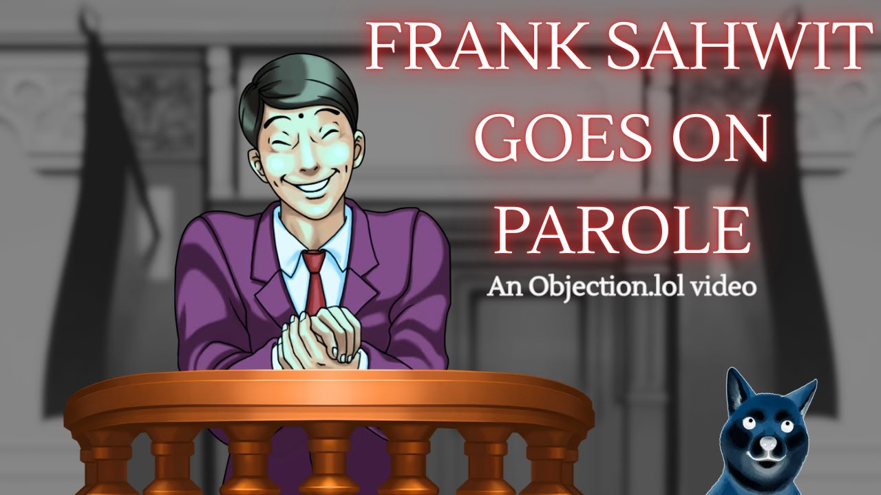 Frank Sahwit Goes On Parole (Objection.lol)