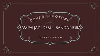Sdanai Jadi Debu  Banda Neira cover Coveran