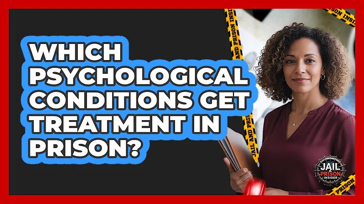 Which Psychological Conditions Get Treatment In Prison?
