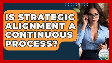 Is Strategic Alignment A Continuous Process? - The Personal Growth Path