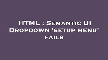 HTML : Semantic UI Dropdown 