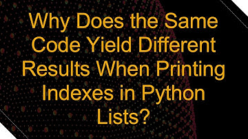 Why Does the Same Code Yield Different Results When Printing Indexes in Python Lists?