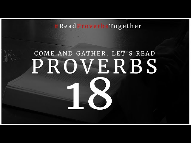 Proverbs 18 - Day 18 (NASB) // OneWayGospel #ReadProverbsTogether