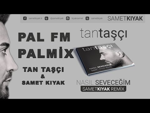 Tan TAŞÇI ft. Samet KIYAK - Nasıl Seveceğim ( Samet KIYAK Versiyon) #PALFM