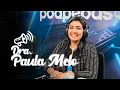 Podpebas #22 Dra. Paula Melo