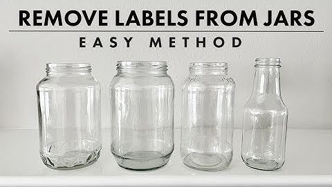 EASY METHOD TO REMOVE LABELS FROM JARS