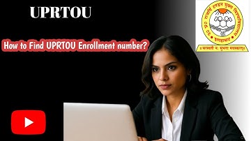 How to find UPRTOU Enrollment number? UPRTOU Ka Enrollment Number kaise pta kre?