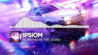 Ipsiom - Running In The 2000s [Dubstep]
