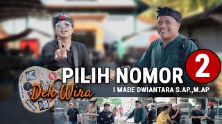 PILIH NOMOR 2 - DEK WIRA