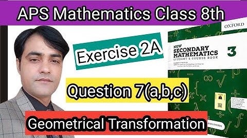 Exercise 2A, Q 7 1Part I APS Maths 8thI New Secondary Mathematics Book 3 IGeometrical Transformation