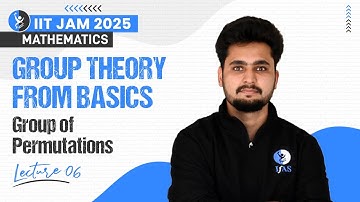 Group of Permutations | Group Theory From Basics | IIT JAM Math 2025 | L6 | IFAS