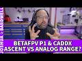 BetaFPV P1 &amp; Caddx Ascent vs Analog Range? Cross Compatible Firmware? - FPV Questions