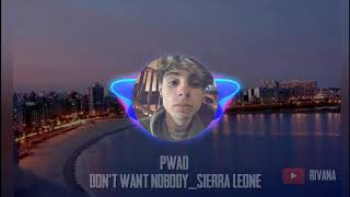 Pwad - Don't Want Nobody & Sierra Leone by Ca Rivana 3,413 views 4 years ago 2 minutes, 15 seconds