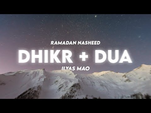 Dhikr & Dua - Ilyas Mao (New Ramadan Nasheed 2022)