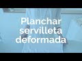 Planchar servilleta deformada PiaOrganiza Piasweethome