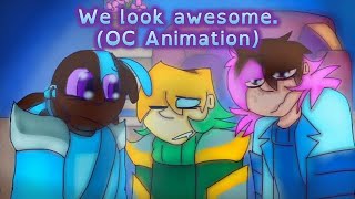 (Animation) We look awesome. [OCs]