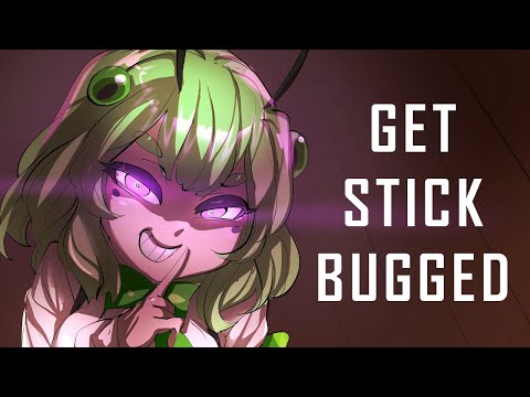 YOU JUST GOT STICK BUGGED [Anime Version]