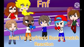 Fnf react to Matt Vs boyfriend boxing fight! (Gacha club)