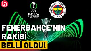Fenerbahçenin Konferans Liginde Rakibi Belli Oldu